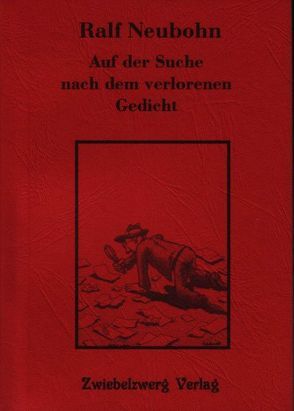 Auf der Suche nach dem verlorenen Gedicht von Bräuninger,  Ralf, Neubohn,  Ralf