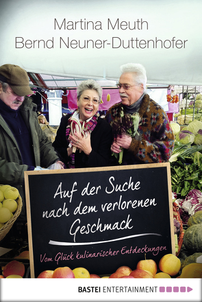 Auf der Suche nach dem verlorenen Geschmack von Meuth,  Martina, Neuner-Duttenhofer,  Bernd