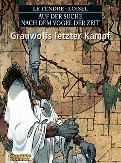 Auf der Suche nach dem Vogel der Zeit 3: Grauwolfs letzter Kampf (SC) von Loisel,  Régis, Tendre,  Serge le