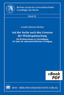 Auf der Suche nach den Grenzen der Wiedergutmachung von Lehmann-Richter,  Arnold