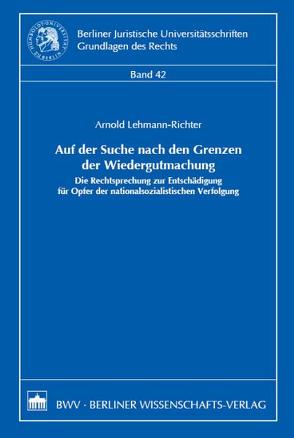 Auf der Suche nach den Grenzen der Wiedergutmachung von Lehmann-Richter,  Arnold