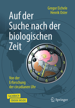 Auf der Suche nach der biologischen Zeit von Eichele,  Gregor, Oster,  Henrik