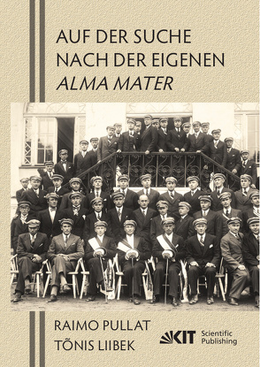 Auf der Suche nach der eigenen Alma Mater. Ingenieure und Architekten aus Estland, die vor dem Zweiten Weltkrieg an Technischen Universitäten Europas studiert haben von Liibek,  Tonis, Pullat,  Reimo