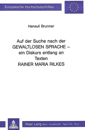 Auf der Suche nach der «gewaltlosen Sprache» von Brunner,  Hansulrich