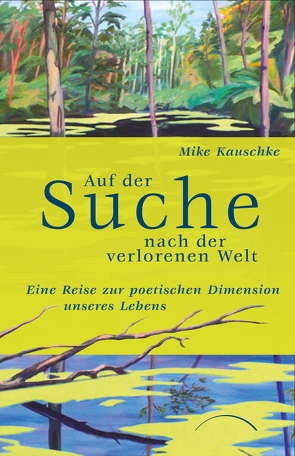 Auf der Suche nach der verlorenen Welt von Kauschke,  Mike