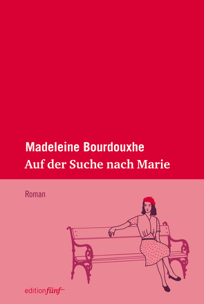 Auf der Suche nach Marie von Bourdouxhe,  Madeleine, Schlitzer,  Monika