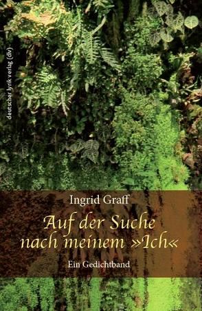 Auf der Suche nach meinem – ICH – von Graff,  Ingrid