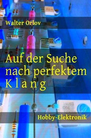 Auf der Suche nach perfektem Klang von Orlov,  Walter