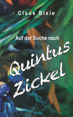 Auf der Suche nach Quintus Zickel von Bisle,  Claus