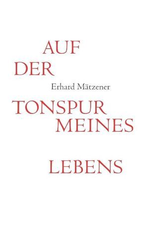 Auf der Tonspur meines Lebens von Mätzener,  Erhard