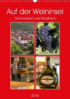 Auf der Weininsel Sommerach und Nordheim (Wandkalender 2018 DIN A3 hoch) von Will,  Hans