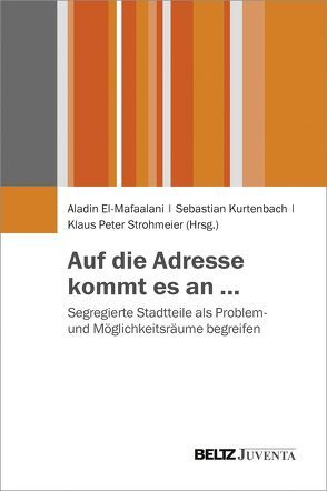 Auf die Adresse kommt es an … von El-Mafaalani,  Aladin, Kurtenbach,  Sebastian, Strohmeier,  Klaus Peter