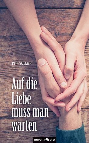 Auf die Liebe muss man warten von Volmer,  Peik