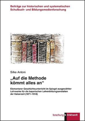 „Auf die Methode kömmt alles an“ von Antoni,  Silke