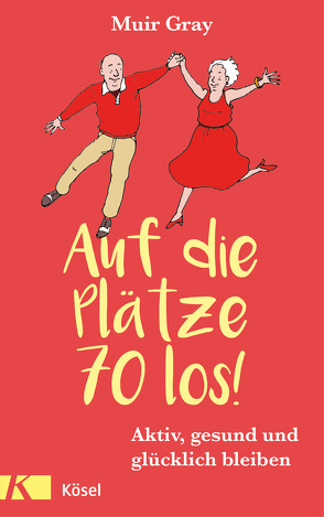 Auf die Plätze – 70 – los! von Bischoff,  Ursula, Gray,  Muir