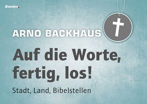 Auf die Worte, fertig, los! von Backhaus,  Arno