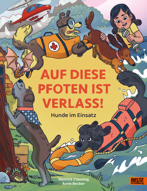 Auf diese Pfoten ist Verlass! von Becker,  Anne, Clausing,  Henrick