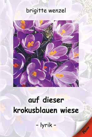 auf dieser krokusblauen wiese von Wenzel,  Brigitte