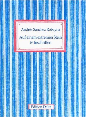 Auf einem extremen Stein & Inschriften /Sobre una piedra extrema & Inscripciones von Burghardt,  Juana, Burghardt,  Tobias, Sánchez Robayna,  Andrés