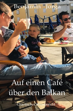 Auf einen Café über den Balkan von Jorga,  Benjamin