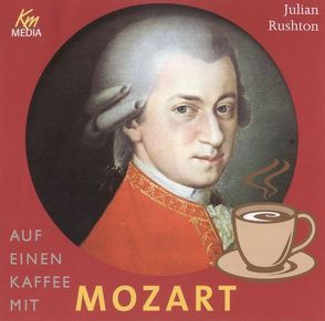 Auf einen Kaffee mit … Mozart von Jäger,  Simon, Rode,  Christian, Rushton,  Julian