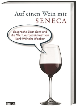 Auf einen Wein mit Seneca von Weeber,  Karl-Wilhelm