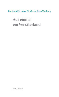 Auf einmal ein Verräterkind von Schenk von Stauffenberg,  Berthold