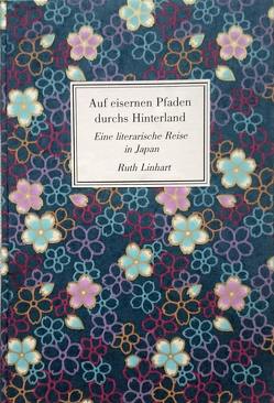 Auf eisernen Pfaden durchs Hinterland von Linhart,  Ruth