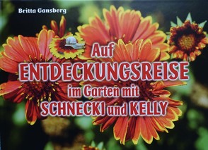 Auf Entdeckungsreise im Garten mit Schnecki und Kelly von Gansberg,  Britta