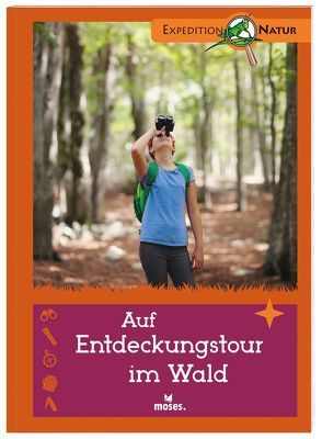 Auf Entdeckungstour im Wald von Kolb,  Arno, Mueller,  Thomas, Neiser,  Angelika, Oftring,  Bärbel