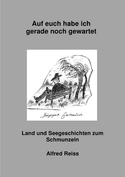 Auf euch habe ich gerade noch gewartet von Reiss,  Alfred