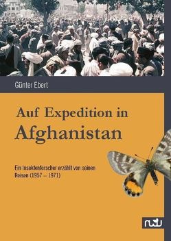 Auf Expedition in Afghanistan von Ebert,  Günter