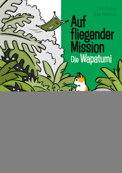 Auf fliegender Mission 5 – Die Wapatumi von Kucher,  Lutz