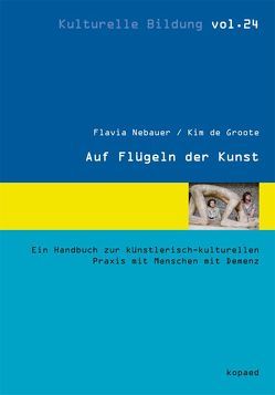 Auf Flügeln der Kunst von Groote,  Kim de, Nebauer,  Flavia