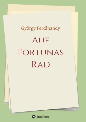 Auf Fortunas Rad von Ferdinandy,  György, Maria Trischler,  Gabriel