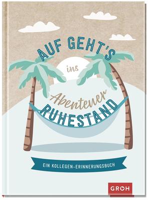 Auf geht’s ins Abenteuer Ruhestand! von Groh Verlag