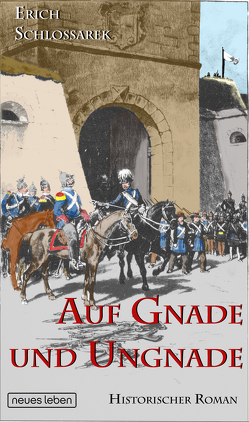 Auf Gnade und Ungnade von Schlossarek,  Erich