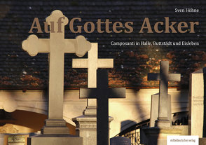 Auf Gottes Acker von Höhne,  Sven