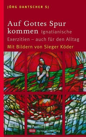 Auf Gottes Spur kommen von Dantscher,  Jörg, Köder,  Sieger