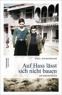 Auf Hass lässt sich nicht bauen von Bräunche,  Ernst O, Lindemann,  Thomas, Moser-Fendel,  Rainer, Niedermann,  Paul