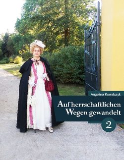 Auf herrschaftlichen Wegen gewandelt – Teil 2 von Kowalczyk,  Angelina