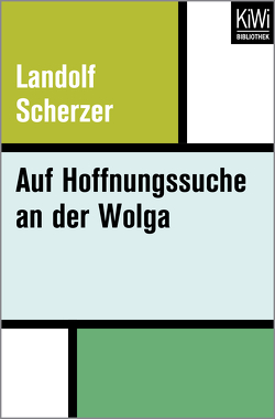 Auf Hoffnungssuche an der Wolga von Scherzer,  Landolf