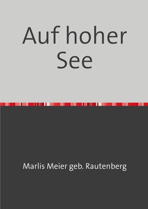 Auf hoher See von Meier geb Rautenberg,  Marlis