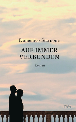 Auf immer verbunden von Burkhardt,  Christiane, Starnone,  Domenico