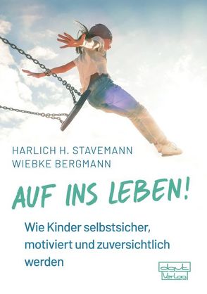 Auf ins Leben! von Bergmann,  Wiebke, Stavemann,  Harlich H.