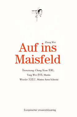 Auf ins Maisfeld von Woesler,  Martin, Zhang,  Wei