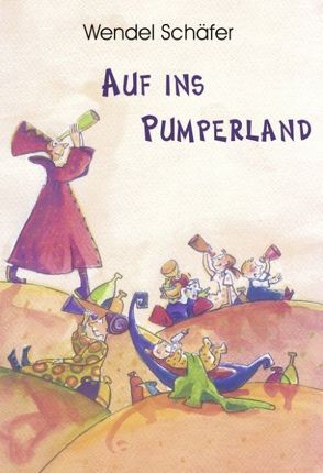 Auf ins Pumperland von Schäfer,  Wendel