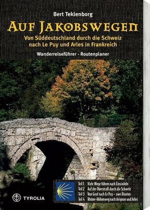 Auf Jakobswegen. Von Süddeutschland durch die Schweiz nach Le Puy und Arles in Frankreich von Teklenborg,  Bert