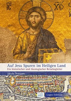 Auf Jesu Spuren im Heiligen Land von Jacob,  Thiessen