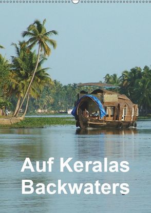 Auf Keralas Backwaters (Wandkalender 2019 DIN A2 hoch) von Rudolf Blank,  Dr.